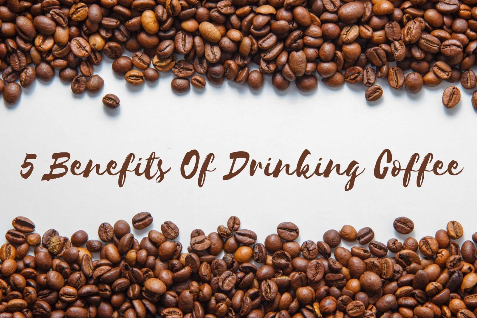 5 Benefits Of Drinking Coffee